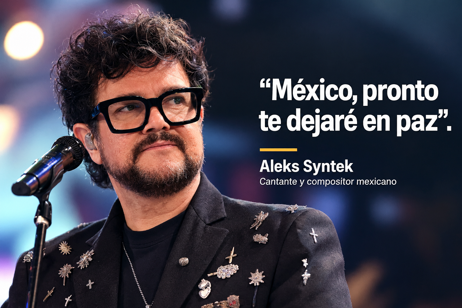 “México, pronto te dejaré en paz”: Aleks Syntek anuncia que se alejará del país